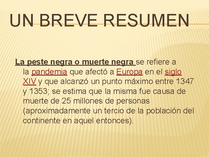 UN BREVE RESUMEN La peste negra o muerte negra se refiere a la pandemia