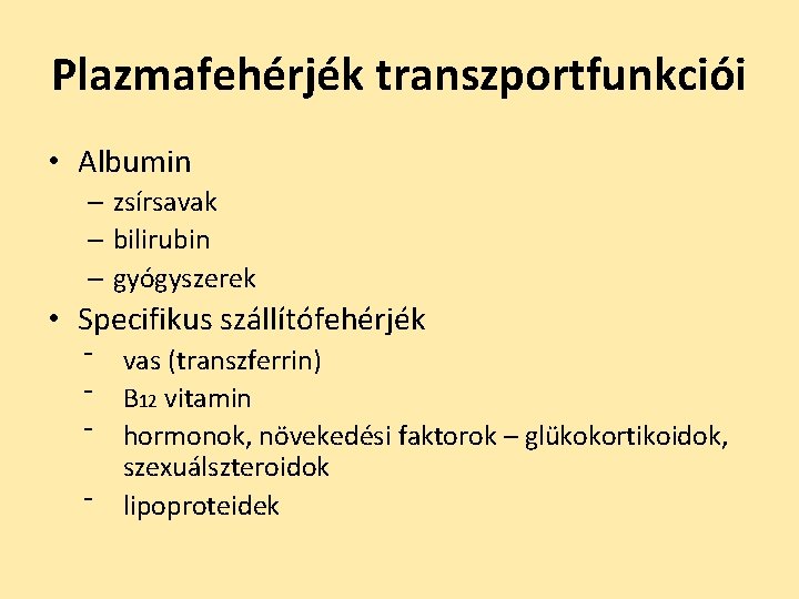 Plazmafehérjék transzportfunkciói • Albumin – zsírsavak – bilirubin – gyógyszerek • Specifikus szállítófehérjék ⁻