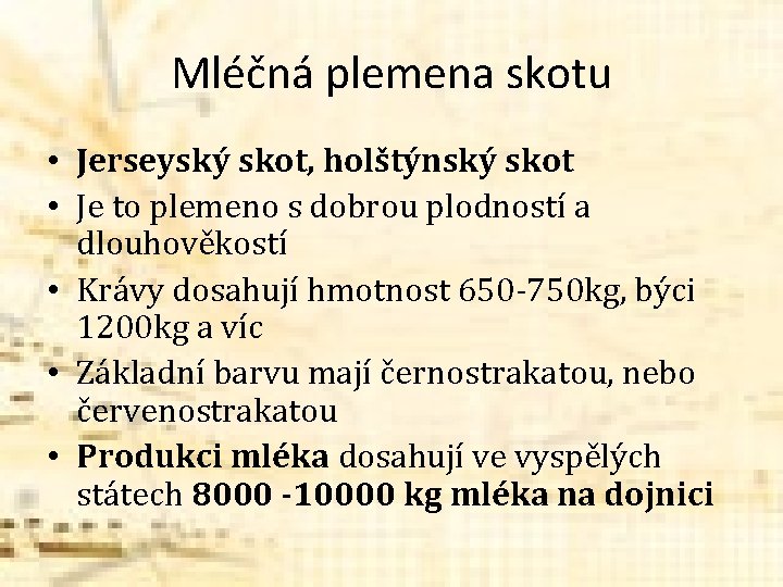 Mléčná plemena skotu • Jerseyský skot, holštýnský skot • Je to plemeno s dobrou Mléčná plemena skotu • Jerseyský skot, holštýnský skot • Je to plemeno s dobrou