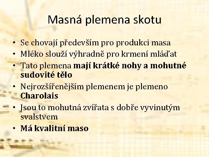 Masná plemena skotu • Se chovají především produkci masa • Mléko slouží výhradně pro Masná plemena skotu • Se chovají především produkci masa • Mléko slouží výhradně pro
