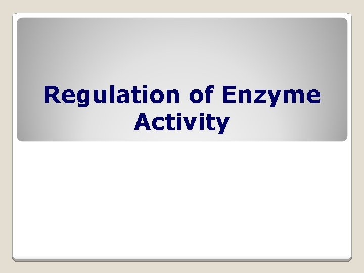 Regulation of Enzyme Activity 