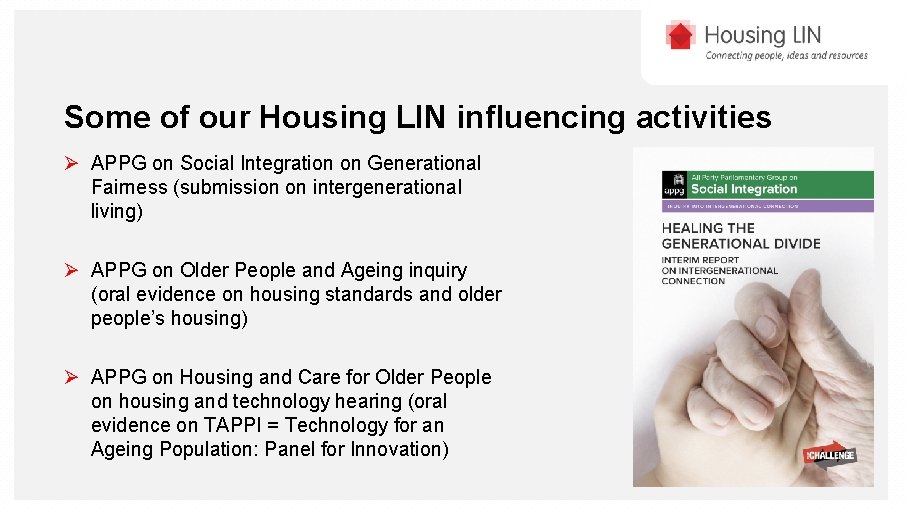 Some of our Housing LIN influencing activities Ø APPG on Social Integration on Generational