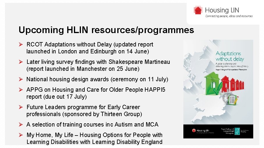 Upcoming HLIN resources/programmes Ø RCOT Adaptations without Delay (updated report launched in London and