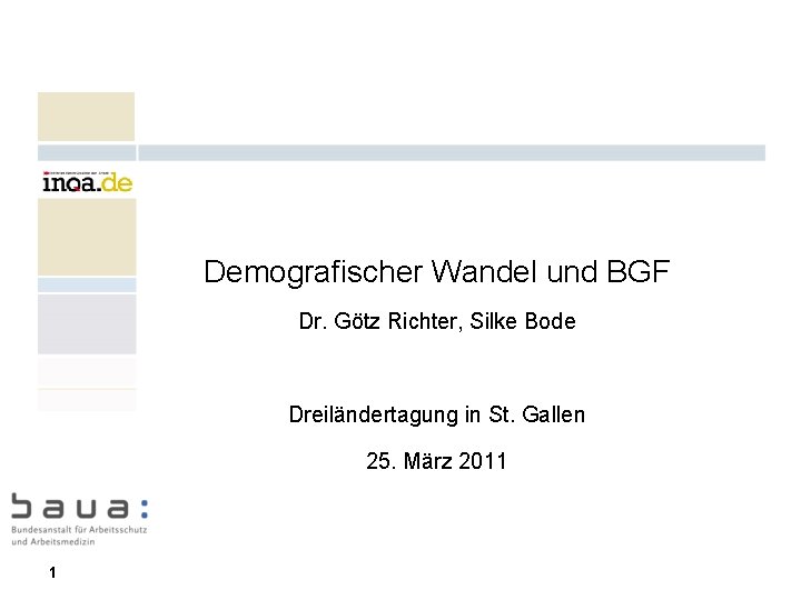 Demografischer Wandel und BGF Dr. Götz Richter, Silke Bode Dreiländertagung in St. Gallen 25.