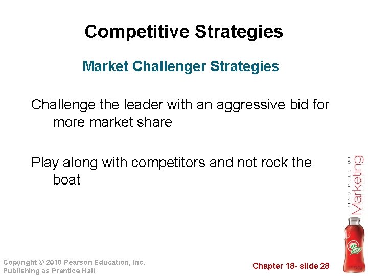 Competitive Strategies Market Challenger Strategies Challenge the leader with an aggressive bid for more