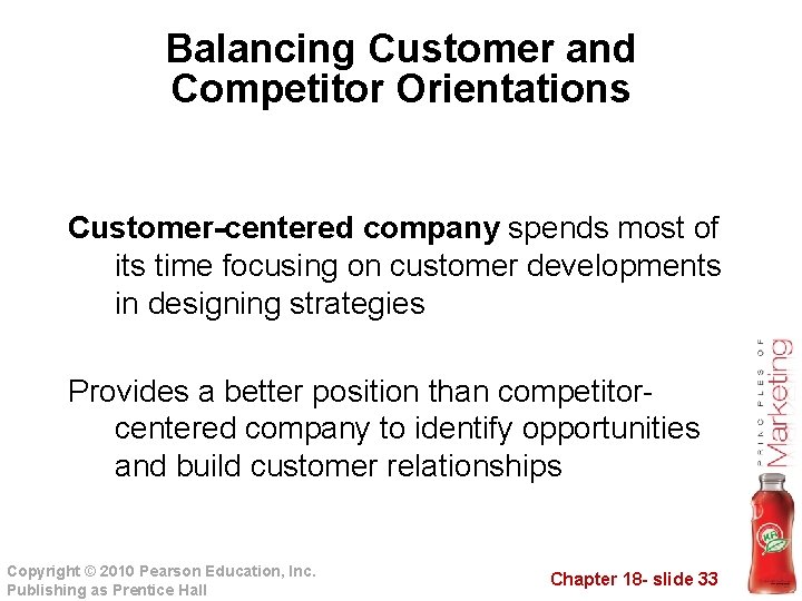 Balancing Customer and Competitor Orientations Customer-centered company spends most of its time focusing on