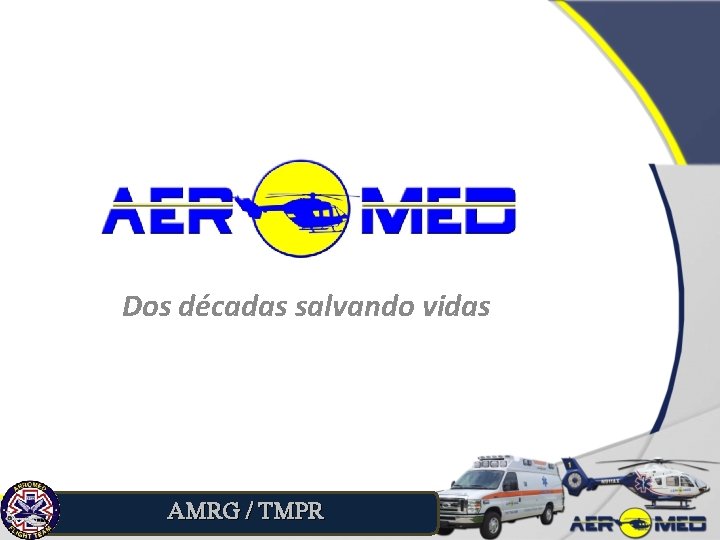 Dos décadas salvando vidas AMRG / TMPR 