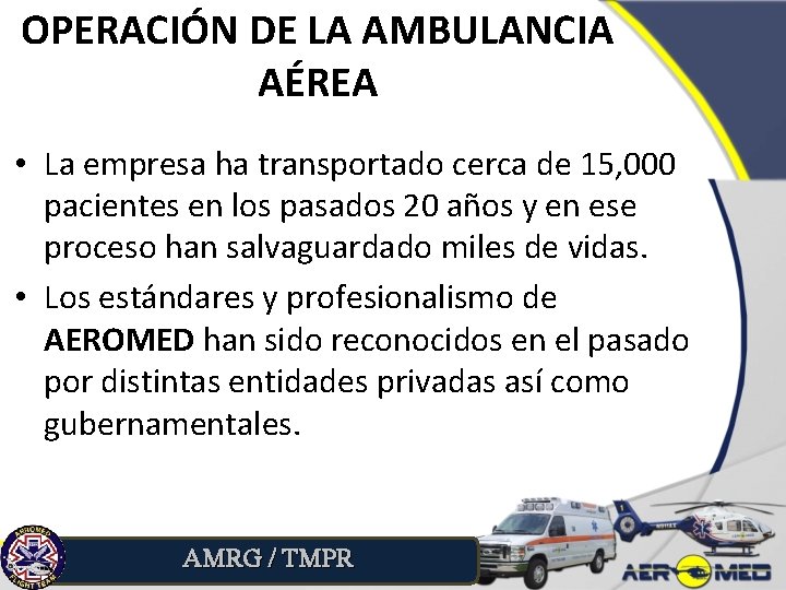 OPERACIÓN DE LA AMBULANCIA AÉREA • La empresa ha transportado cerca de 15, 000