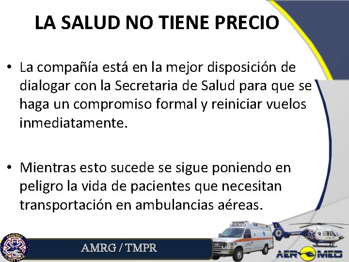LA SALUD NO TIENE PRECIO • La compañía está en la mejor disposición de