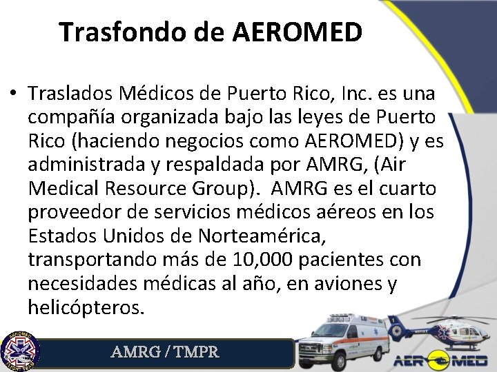 Trasfondo de AEROMED • Traslados Médicos de Puerto Rico, Inc. es una compañía organizada