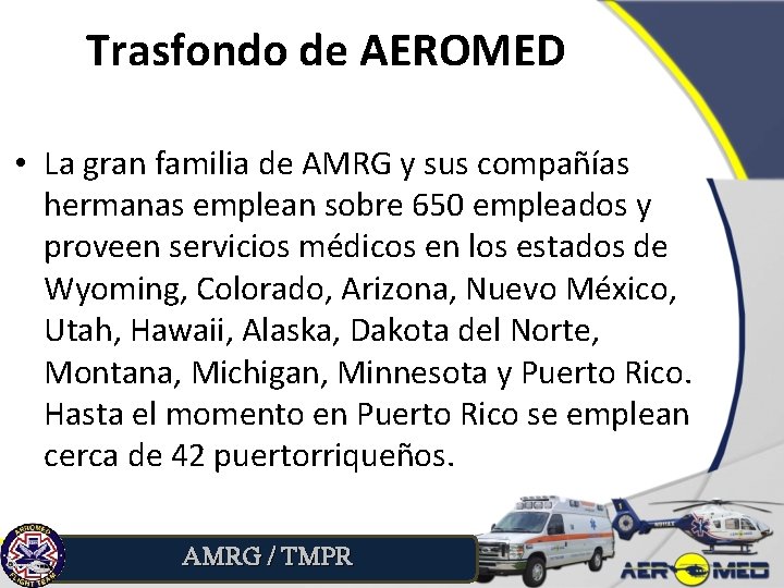 Trasfondo de AEROMED • La gran familia de AMRG y sus compañías hermanas emplean