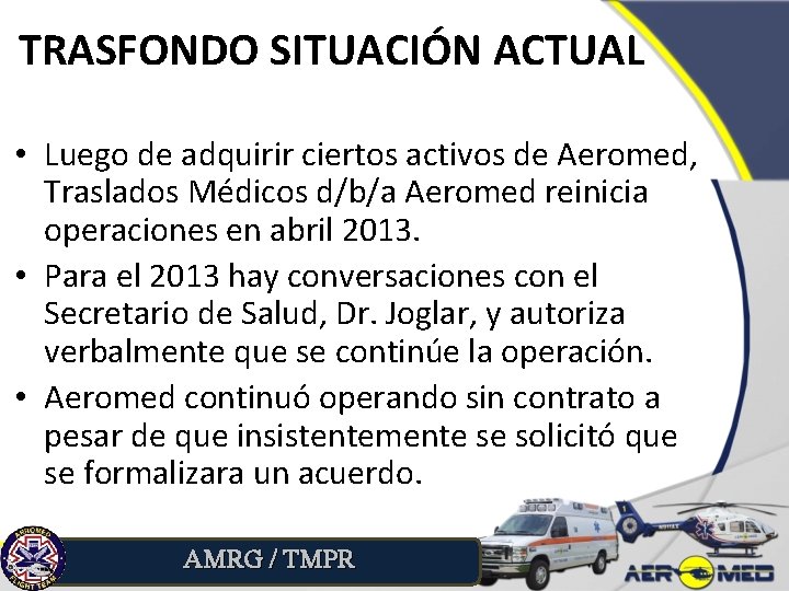 TRASFONDO SITUACIÓN ACTUAL • Luego de adquirir ciertos activos de Aeromed, Traslados Médicos d/b/a