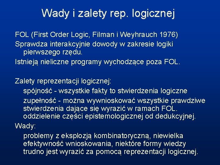 Wady i zalety rep. logicznej FOL (First Order Logic, Filman i Weyhrauch 1976) Sprawdza