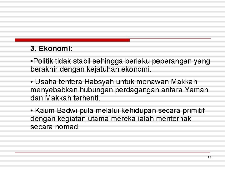 3. Ekonomi: • Politik tidak stabil sehingga berlaku peperangan yang berakhir dengan kejatuhan ekonomi.