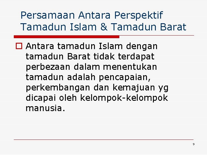 Persamaan Antara Perspektif Tamadun Islam & Tamadun Barat o Antara tamadun Islam dengan tamadun