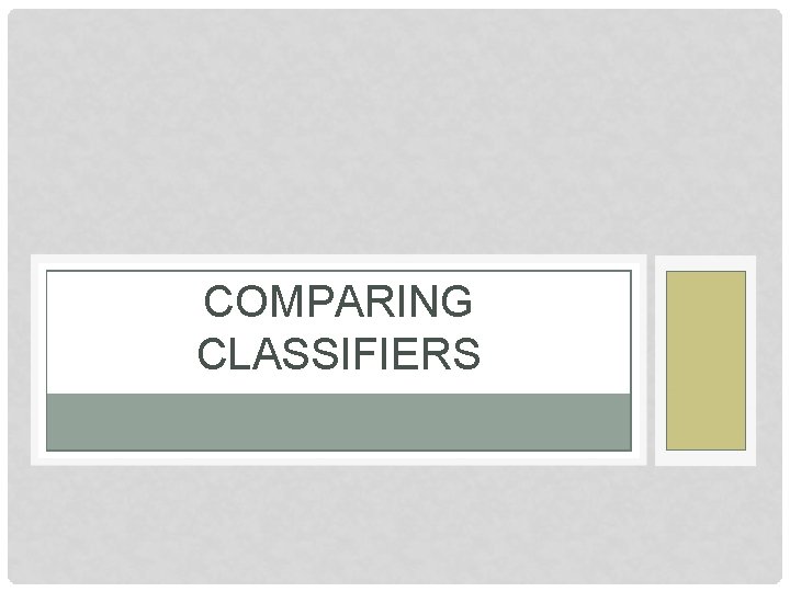 COMPARING CLASSIFIERS 