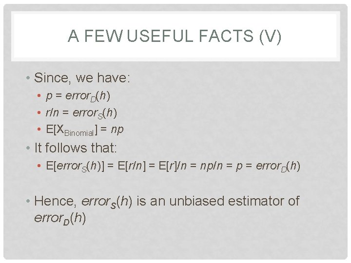 A FEW USEFUL FACTS (V) • Since, we have: • p = error. D(h)