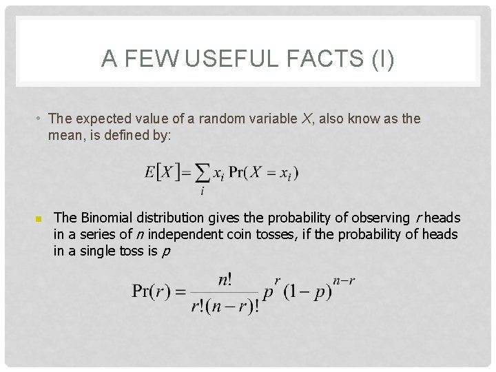 A FEW USEFUL FACTS (I) • The expected value of a random variable X,