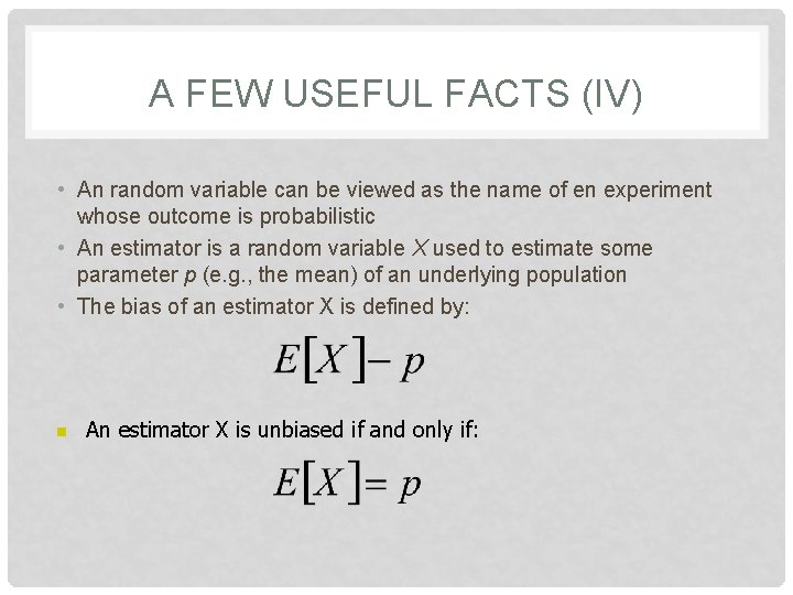 A FEW USEFUL FACTS (IV) • An random variable can be viewed as the