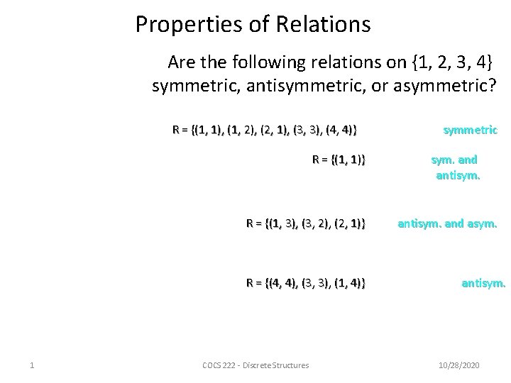 Properties of Relations Are the following relations on {1, 2, 3, 4} symmetric, antisymmetric, Properties of Relations Are the following relations on {1, 2, 3, 4} symmetric, antisymmetric,
