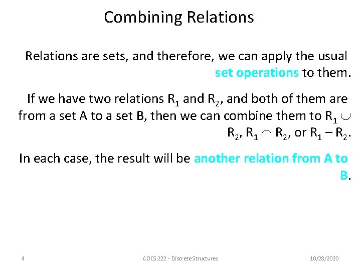 Combining Relations are sets, and therefore, we can apply the usual set operations to Combining Relations are sets, and therefore, we can apply the usual set operations to