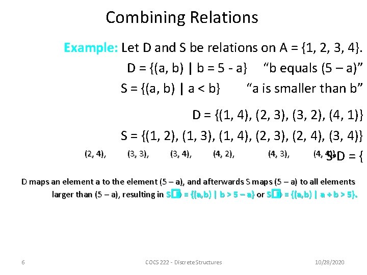 Combining Relations Example: Let D and S be relations on A = {1, 2, Combining Relations Example: Let D and S be relations on A = {1, 2,
