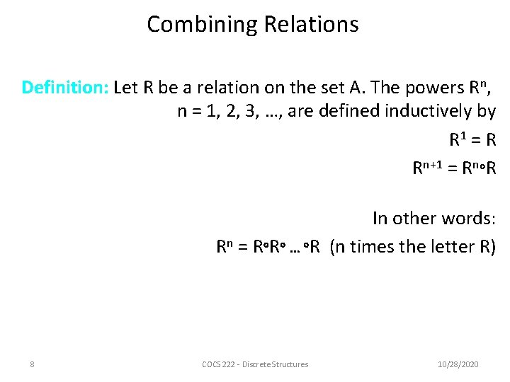 Combining Relations Definition: Let R be a relation on the set A. The powers Combining Relations Definition: Let R be a relation on the set A. The powers