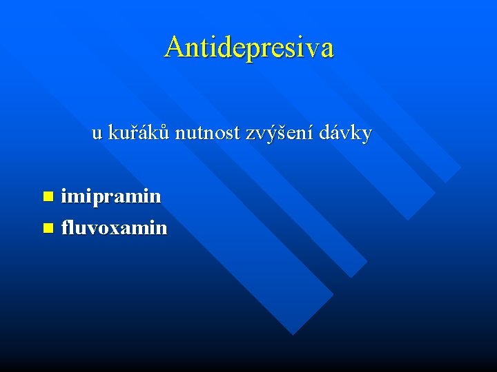 Antidepresiva u kuřáků nutnost zvýšení dávky imipramin n fluvoxamin n 