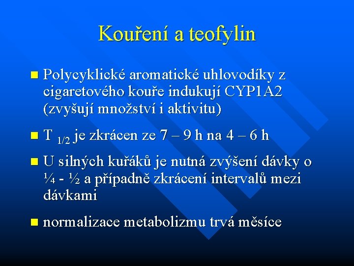 Kouření a teofylin n Polycyklické aromatické uhlovodíky z cigaretového kouře indukují CYP 1 A