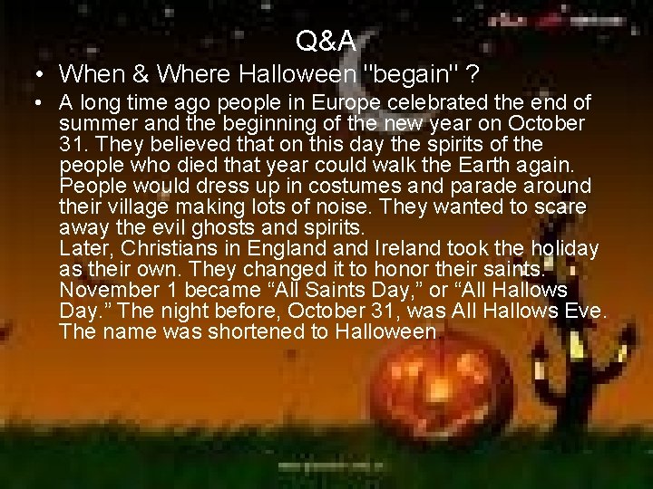 Q&A • When & Where Halloween "begain" ? • A long time ago people