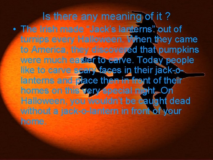 Is there any meaning of it ? • The Irish made “Jack’s lanterns” out