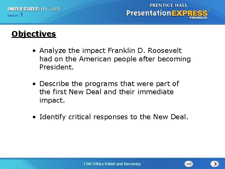 Section 1 Objectives • Analyze the impact Franklin D. Roosevelt had on the American