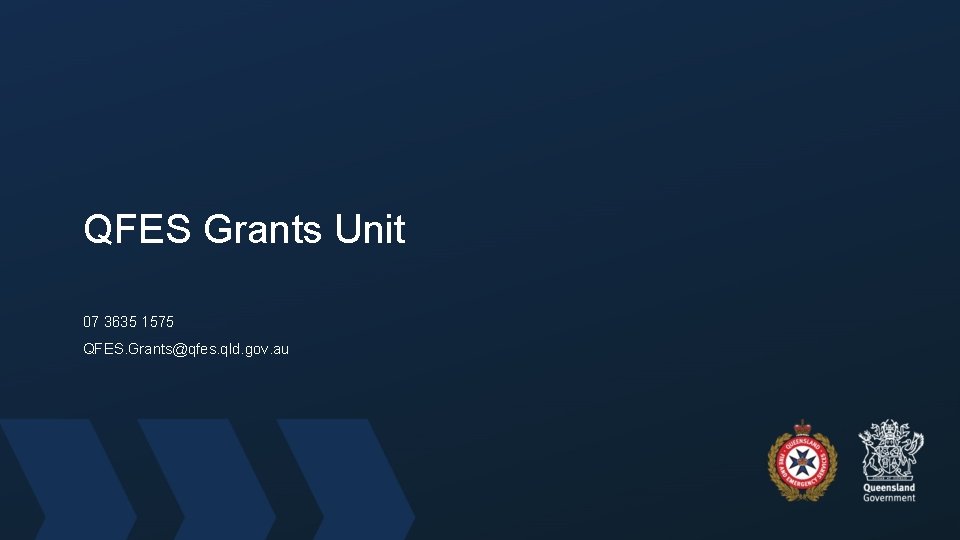 QFES Grants Unit 07 3635 1575 QFES. Grants@qfes. qld. gov. au 
