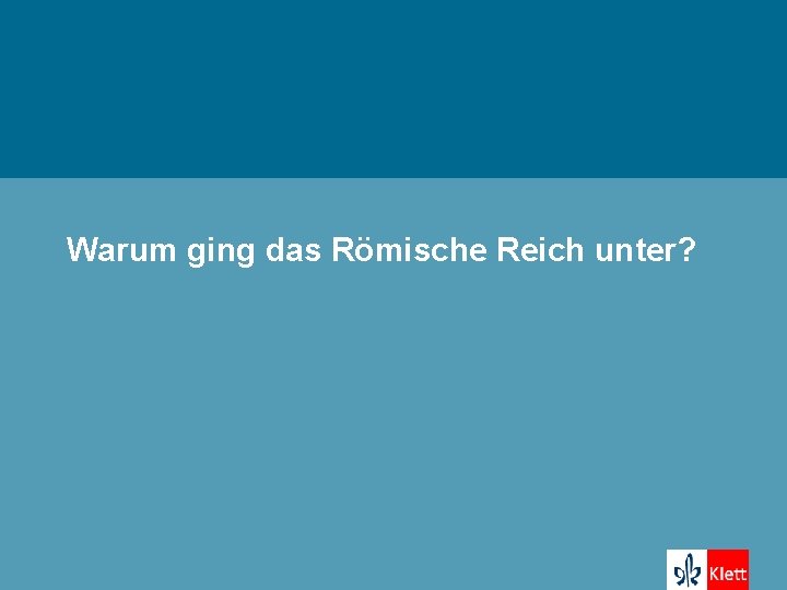 Warum ging das Römische Reich unter? 