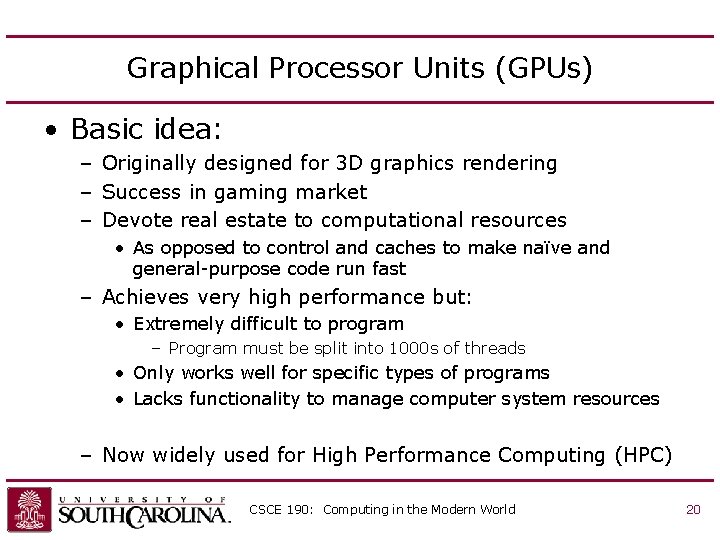Graphical Processor Units (GPUs) • Basic idea: – Originally designed for 3 D graphics