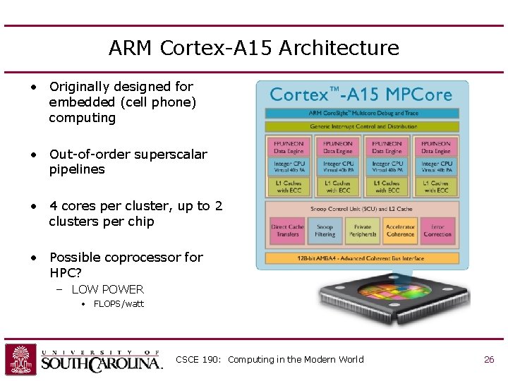 ARM Cortex-A 15 Architecture • Originally designed for embedded (cell phone) computing • Out-of-order