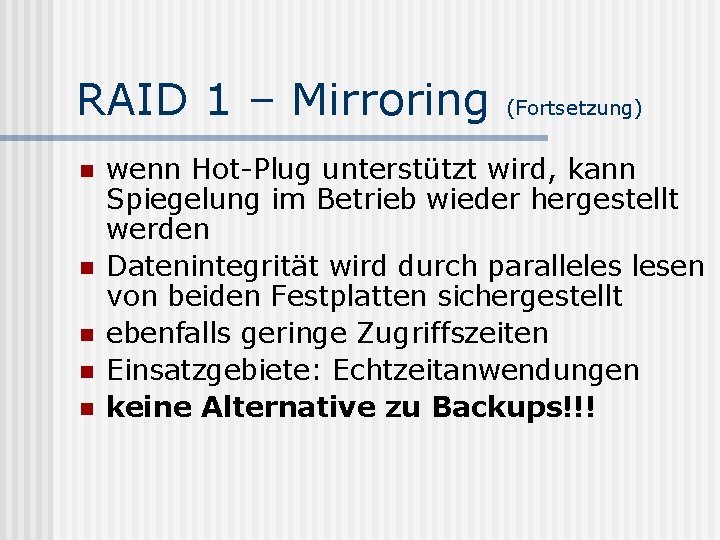 RAID 1 – Mirroring n n n (Fortsetzung) wenn Hot-Plug unterstützt wird, kann Spiegelung