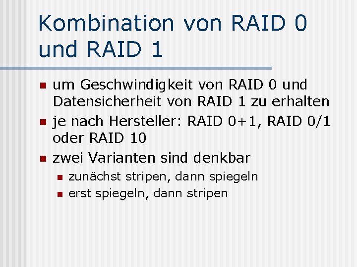 Kombination von RAID 0 und RAID 1 n n n um Geschwindigkeit von RAID