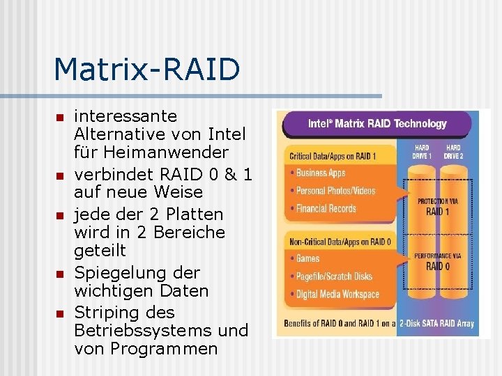 Matrix-RAID n n n interessante Alternative von Intel für Heimanwender verbindet RAID 0 &