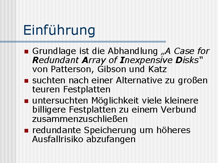 Einführung n n Grundlage ist die Abhandlung „A Case for Redundant Array of Inexpensive