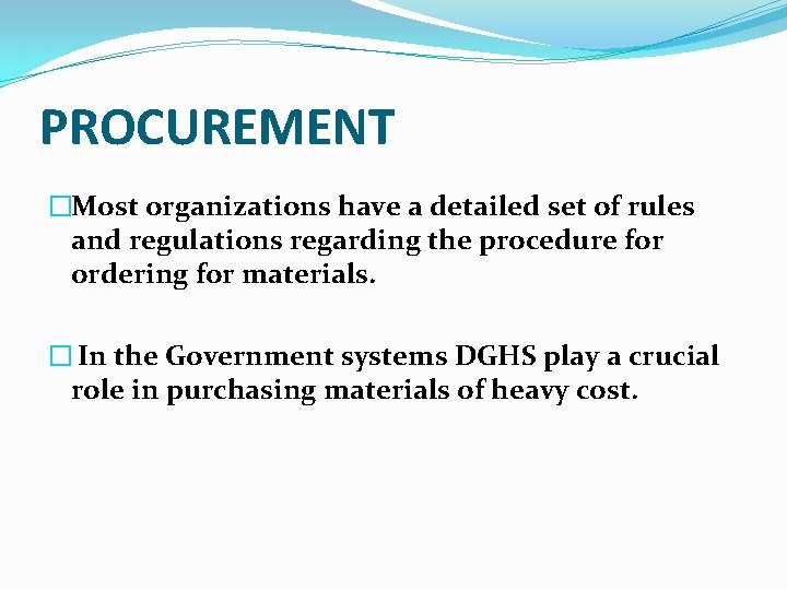 PROCUREMENT �Most organizations have a detailed set of rules and regulations regarding the procedure
