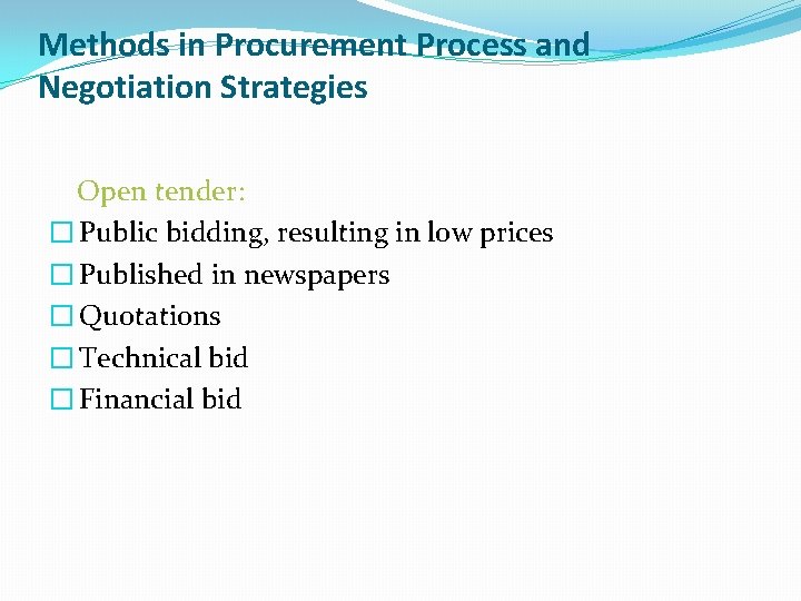 Methods in Procurement Process and Negotiation Strategies Open tender: � Public bidding, resulting in