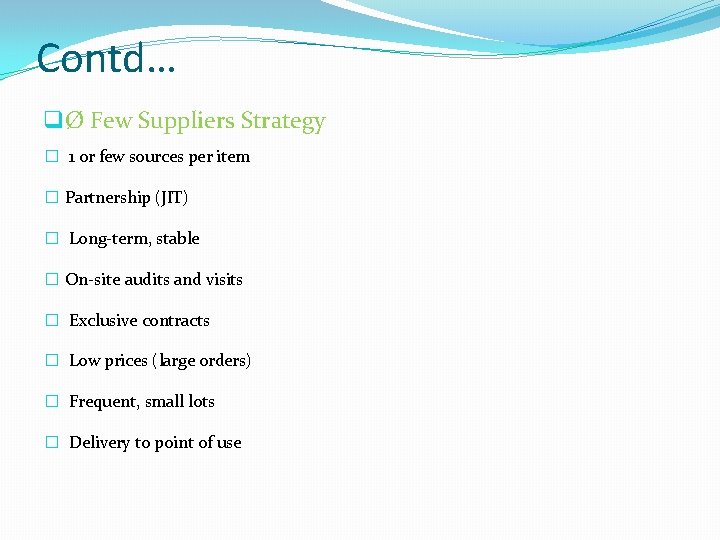 Contd… q Ø Few Suppliers Strategy � 1 or few sources per item �