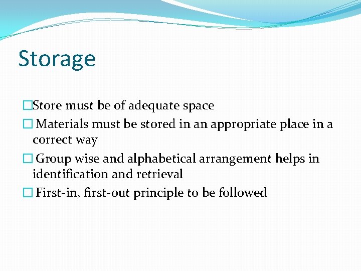 Storage �Store must be of adequate space � Materials must be stored in an