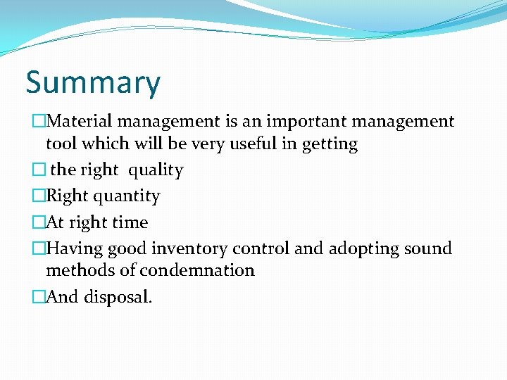 Summary �Material management is an important management tool which will be very useful in