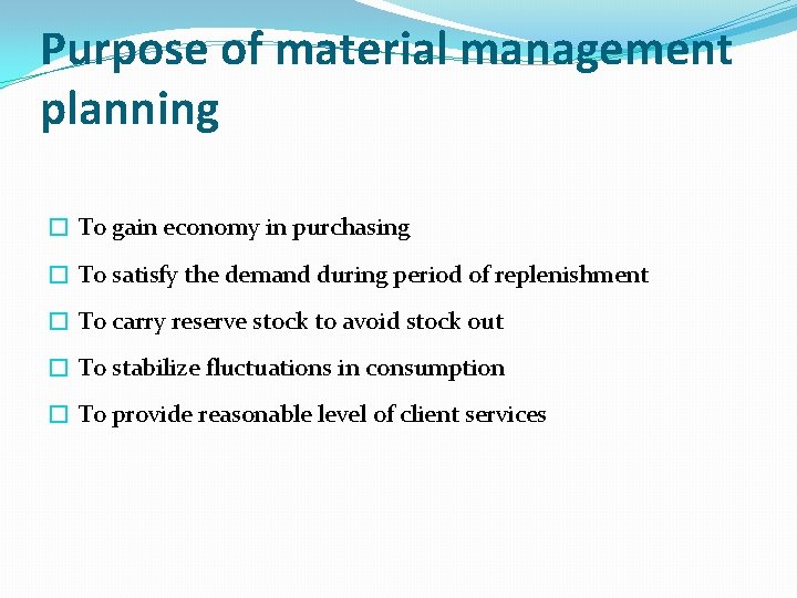 Purpose of material management planning � To gain economy in purchasing � To satisfy