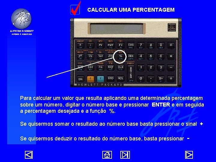 CALCULAR UMA PERCENTAGEM Para calcular um valor que resulta aplicando uma determinada percentagem sobre