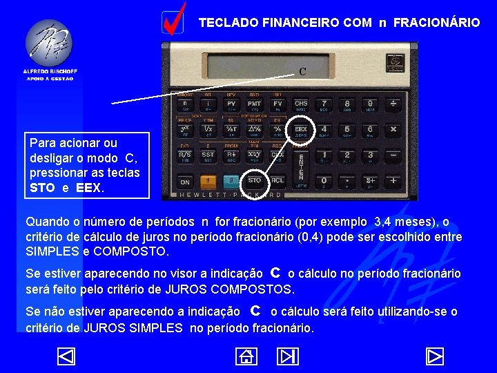 TECLADO FINANCEIRO COM n FRACIONÁRIO C Para acionar ou desligar o modo C, pressionar