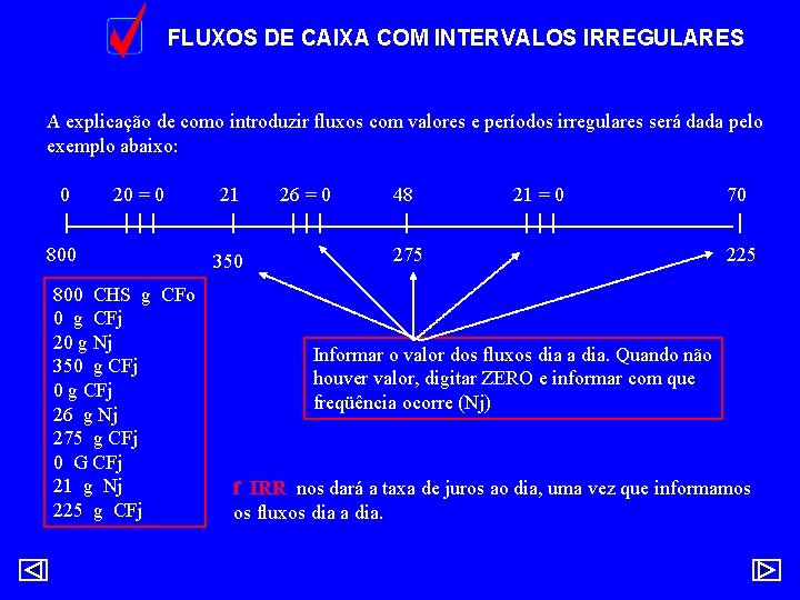 FLUXOS DE CAIXA COM INTERVALOS IRREGULARES A explicação de como introduzir fluxos com valores