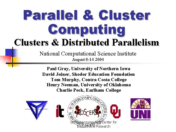 Parallel & Cluster Computing Clusters & Distributed Parallelism National Computational Science Institute August 8